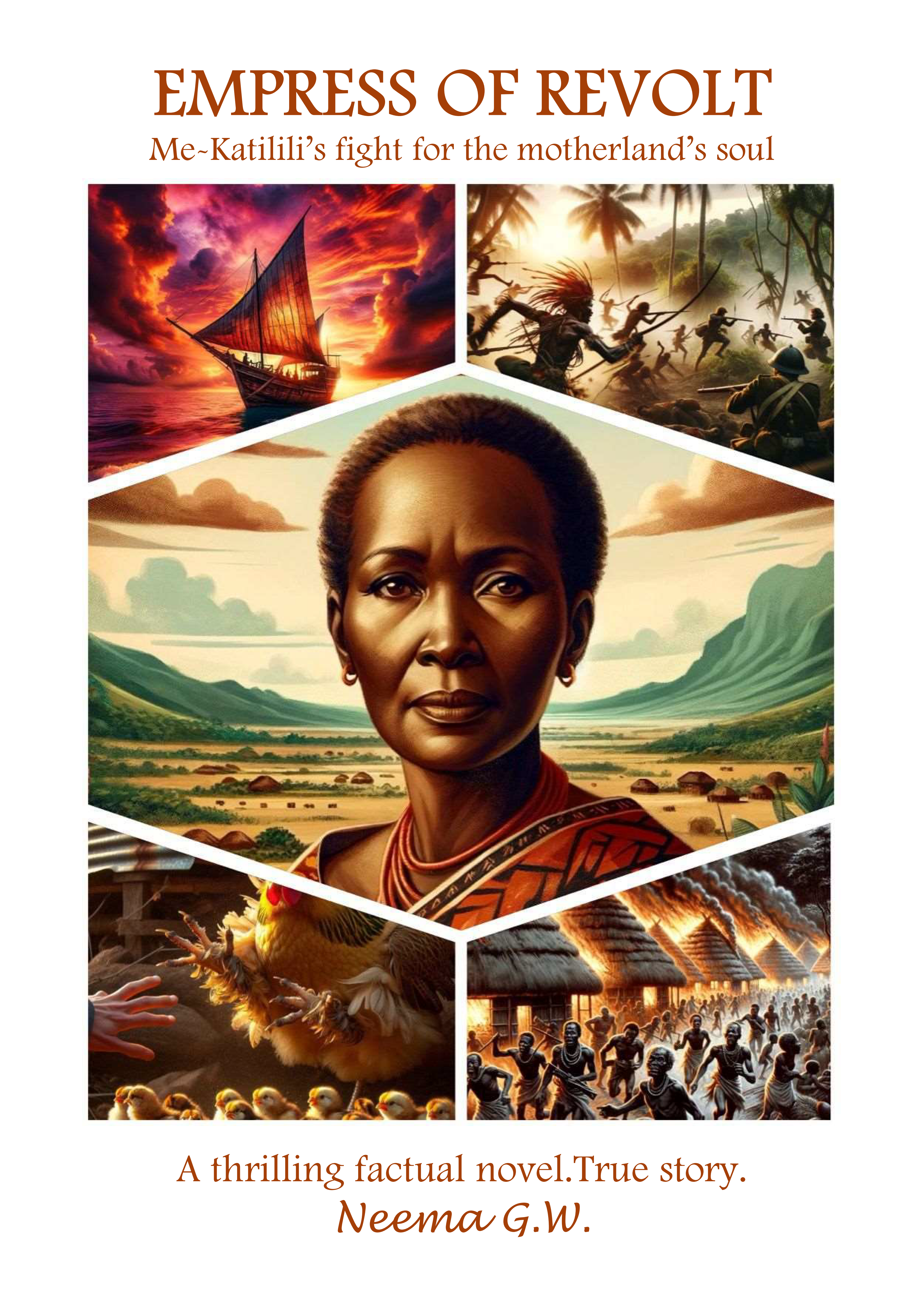 LA SOUVERAINE DE REVOLTE. Le combat de Me-Katilili pour l'âme de la patrie.Un roman factuel passionnant. Histoire vraie. 